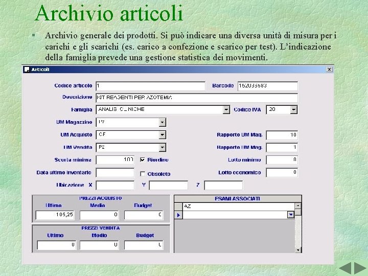 Archivio articoli § Archivio generale dei prodotti. Si può indicare una diversa unità di