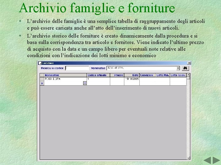 Archivio famiglie e forniture § § L’archivio delle famiglie è una semplice tabella di