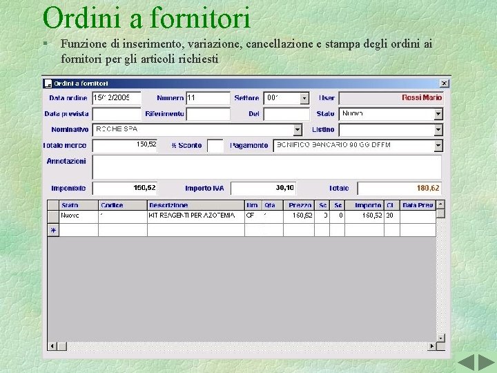 Ordini a fornitori § Funzione di inserimento, variazione, cancellazione e stampa degli ordini ai