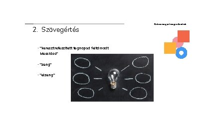 2. Szövegértés • "keresztrefeszített tegnapod feltámadt Messiása" • "zeng" • "elzeng" Kolozs megyei magyartanárok