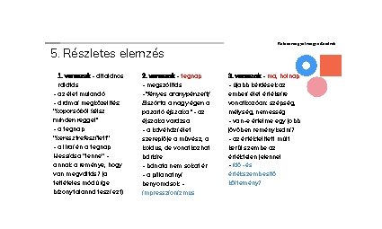 5. Részletes elemzés 1. versszak - általános rálátás - az élet mulandó - drámai