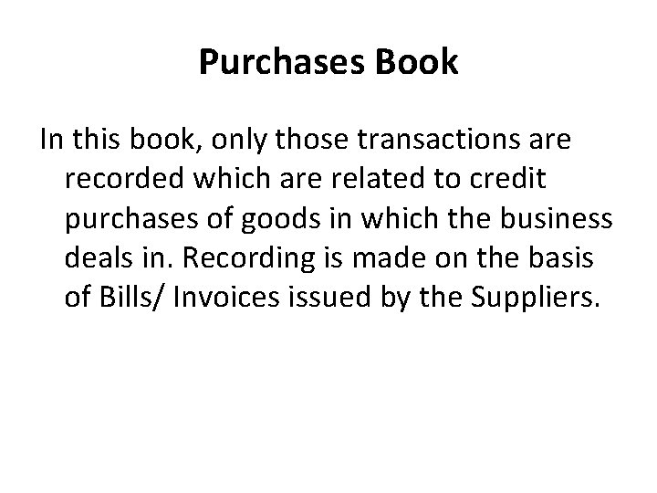Purchases Book In this book, only those transactions are recorded which are related to