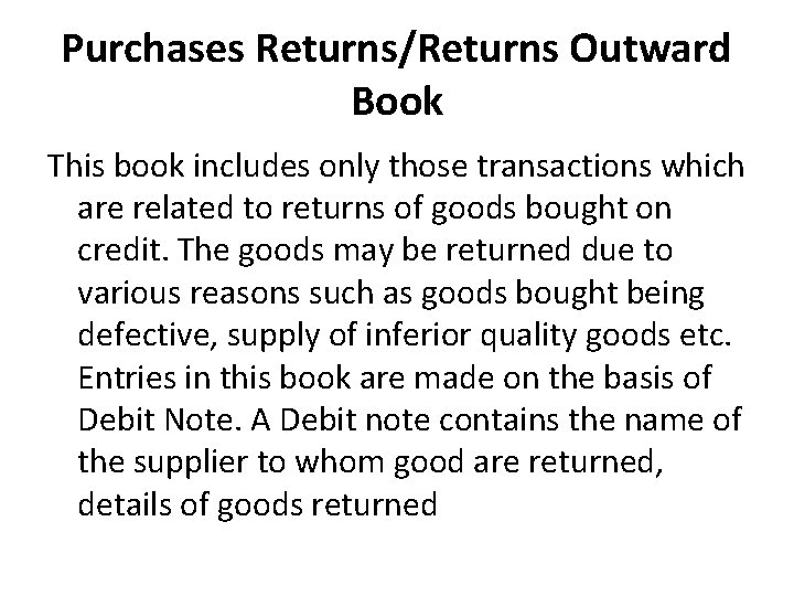 Purchases Returns/Returns Outward Book This book includes only those transactions which are related to