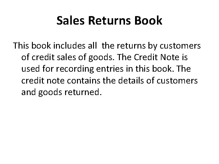 Sales Returns Book This book includes all the returns by customers of credit sales