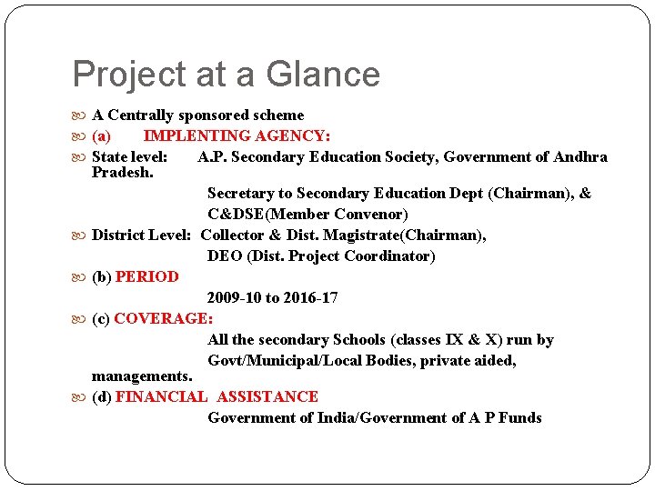 Project at a Glance A Centrally sponsored scheme (a) IMPLENTING AGENCY: State level: A.