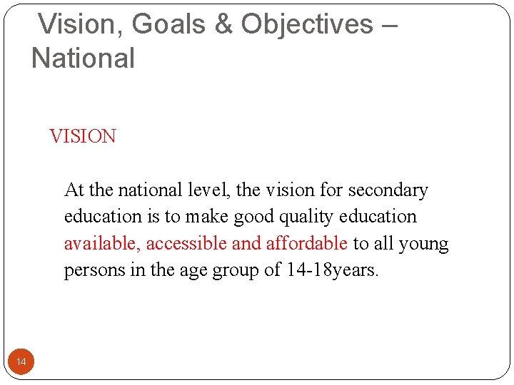 Vision, Goals & Objectives – National VISION At the national level, the vision for