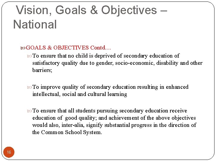 Vision, Goals & Objectives – National GOALS & OBJECTIVES Contd… To ensure that no