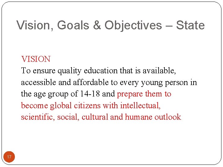 Vision, Goals & Objectives – State VISION To ensure quality education that is available,