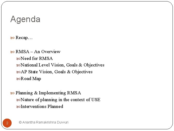 Agenda Recap… RMSA – An Overview Need for RMSA National Level Vision, Goals &