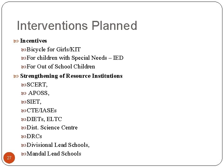 Interventions Planned Incentives Bicycle for Girls/KIT For children with Special Needs – IED For