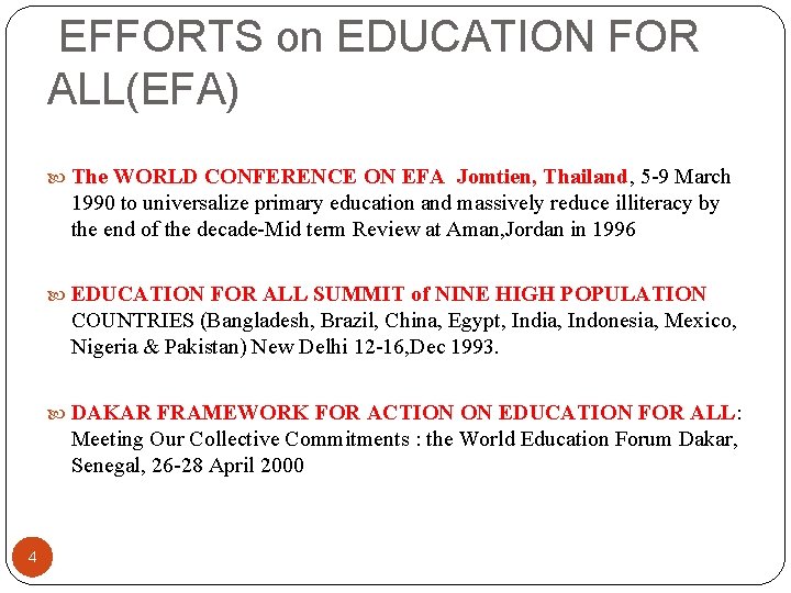 EFFORTS on EDUCATION FOR ALL(EFA) The WORLD CONFERENCE ON EFA Jomtien, Thailand, 5 -9