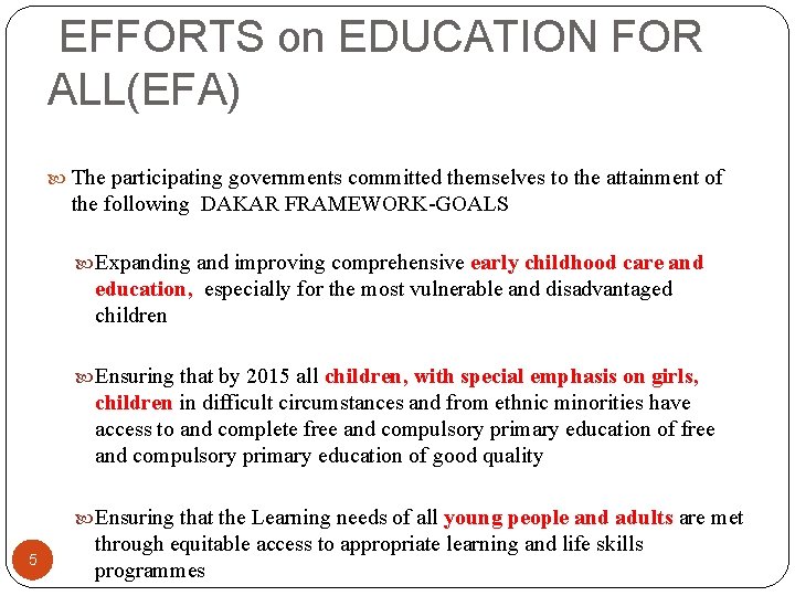 EFFORTS on EDUCATION FOR ALL(EFA) The participating governments committed themselves to the attainment of