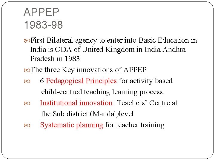 APPEP 1983 -98 First Bilateral agency to enter into Basic Education in India is