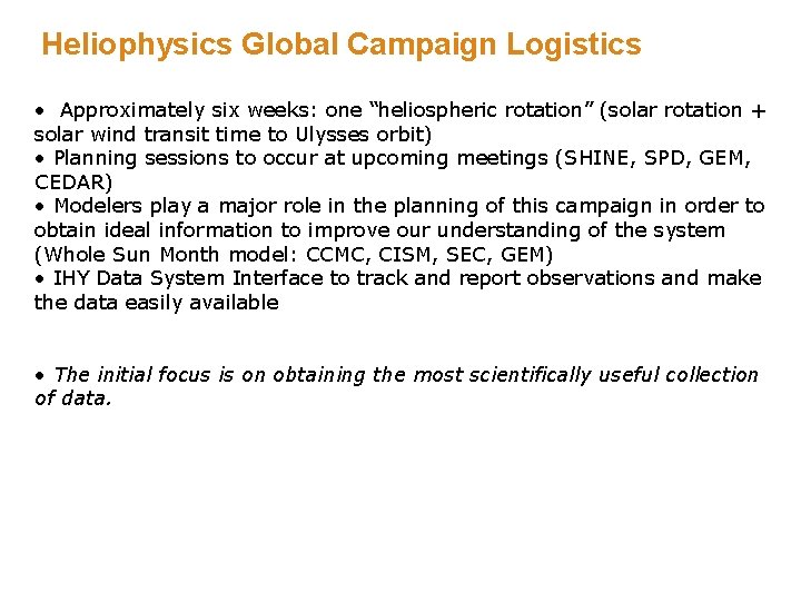 Heliophysics Global Campaign Logistics • Approximately six weeks: one “heliospheric rotation” (solar rotation +