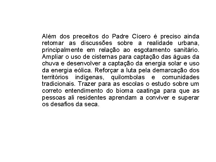 Além dos preceitos do Padre Cícero é preciso ainda retomar as discussões sobre a