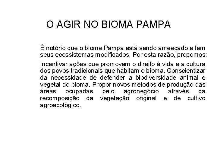 O AGIR NO BIOMA PAMPA É notório que o bioma Pampa está sendo ameaçado