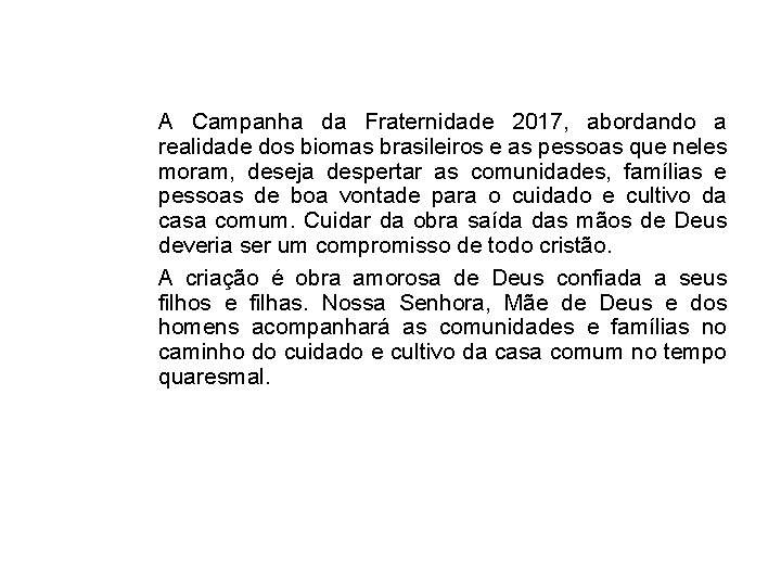 A Campanha da Fraternidade 2017, abordando a realidade dos biomas brasileiros e as pessoas