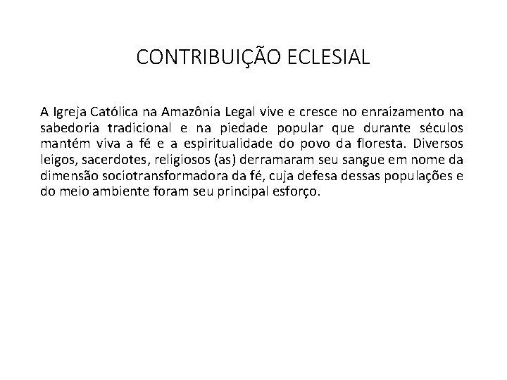 CONTRIBUIÇÃO ECLESIAL A Igreja Católica na Amazônia Legal vive e cresce no enraizamento na