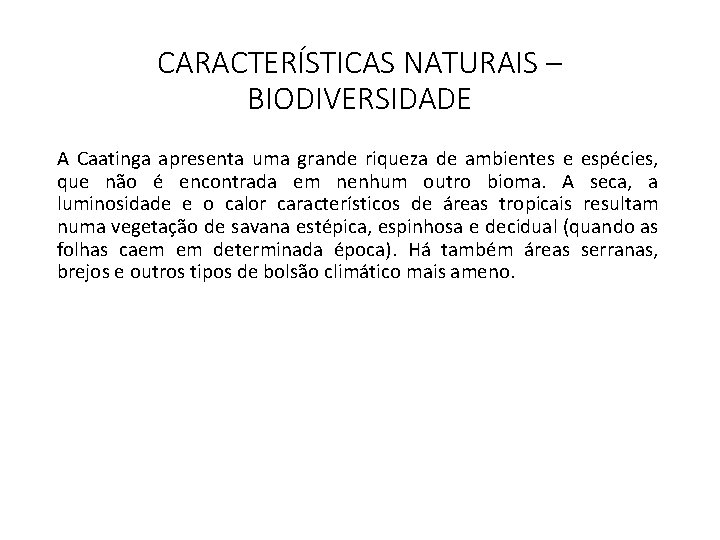 CARACTERÍSTICAS NATURAIS – BIODIVERSIDADE A Caatinga apresenta uma grande riqueza de ambientes e espécies,