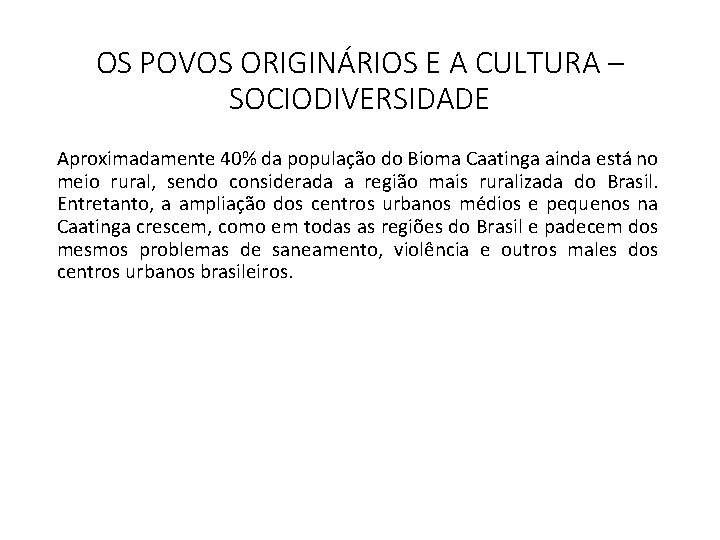 OS POVOS ORIGINÁRIOS E A CULTURA – SOCIODIVERSIDADE Aproximadamente 40% da população do Bioma