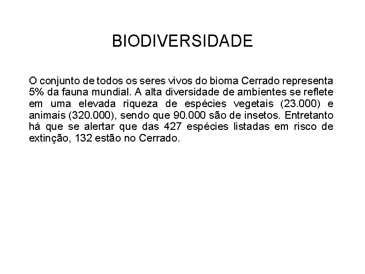 BIODIVERSIDADE O conjunto de todos os seres vivos do bioma Cerrado representa 5% da