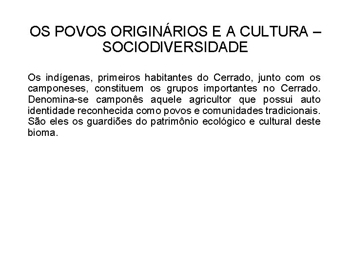 OS POVOS ORIGINÁRIOS E A CULTURA – SOCIODIVERSIDADE Os indígenas, primeiros habitantes do Cerrado,