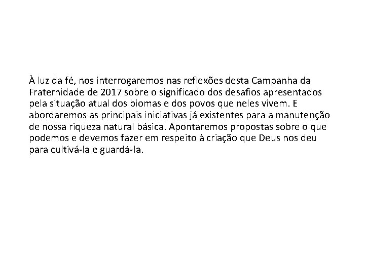 À luz da fé, nos interrogaremos nas reflexões desta Campanha da Fraternidade de 2017