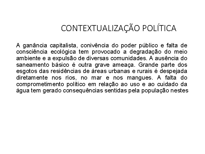 CONTEXTUALIZAÇÃO POLÍTICA A ganância capitalista, conivência do poder público e falta de consciência ecológica