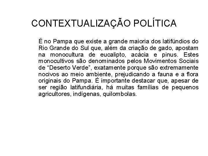 CONTEXTUALIZAÇÃO POLÍTICA É no Pampa que existe a grande maioria dos latifúndios do Rio