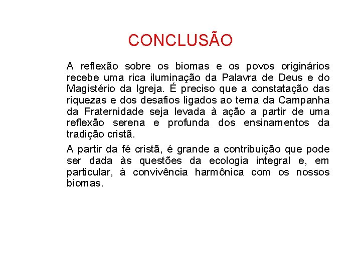 CONCLUSÃO A reflexão sobre os biomas e os povos originários recebe uma rica iluminação