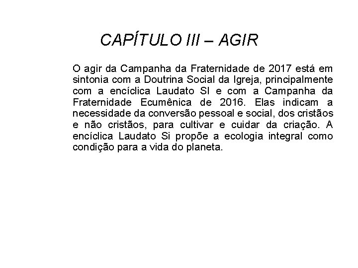 CAPÍTULO III – AGIR O agir da Campanha da Fraternidade de 2017 está em