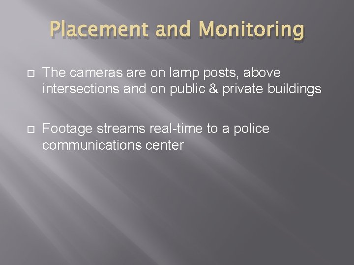 Placement and Monitoring The cameras are on lamp posts, above intersections and on public