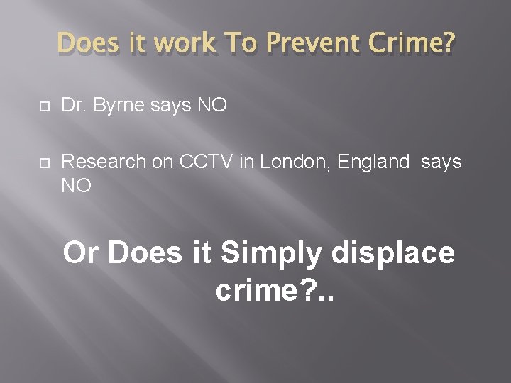 Does it work To Prevent Crime? Dr. Byrne says NO Research on CCTV in