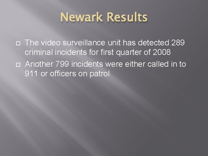 Newark Results The video surveillance unit has detected 289 criminal incidents for first quarter