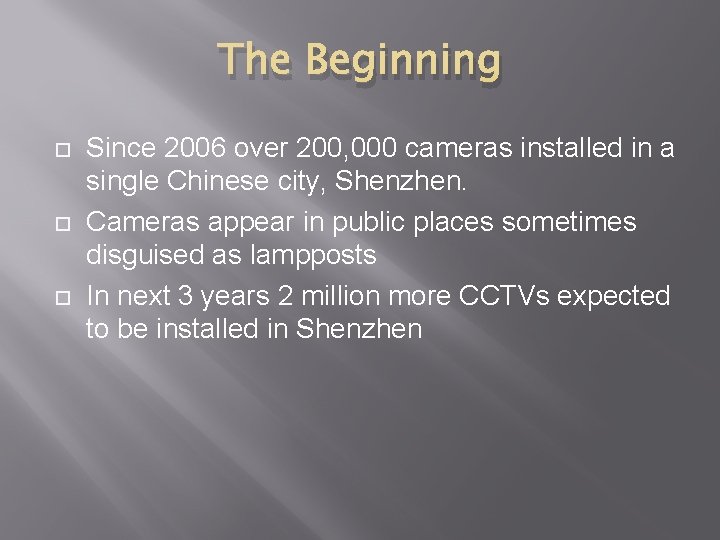 The Beginning Since 2006 over 200, 000 cameras installed in a single Chinese city,