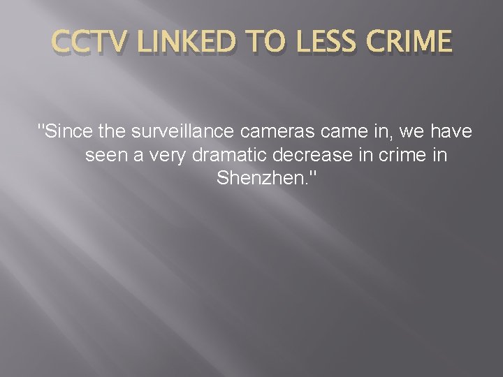 CCTV LINKED TO LESS CRIME "Since the surveillance cameras came in, we have seen