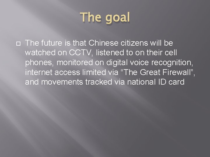 The goal The future is that Chinese citizens will be watched on CCTV, listened