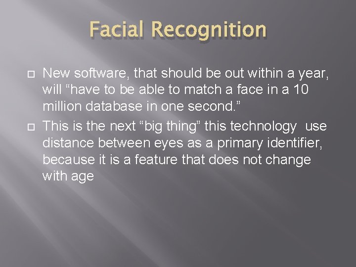 Facial Recognition New software, that should be out within a year, will “have to