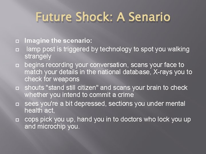 Future Shock: A Senario Imagine the scenario: lamp post is triggered by technology to