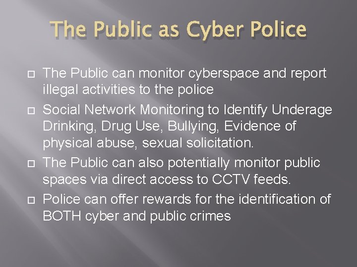 The Public as Cyber Police The Public can monitor cyberspace and report illegal activities