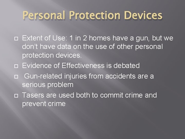 Personal Protection Devices Extent of Use: 1 in 2 homes have a gun, but