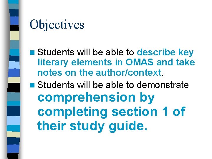 Objectives n Students will be able to describe key literary elements in OMAS and