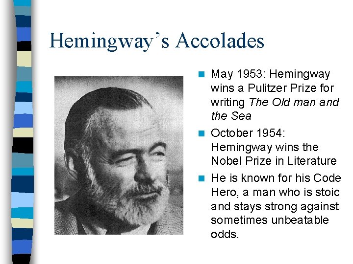 Hemingway’s Accolades May 1953: Hemingway wins a Pulitzer Prize for writing The Old man