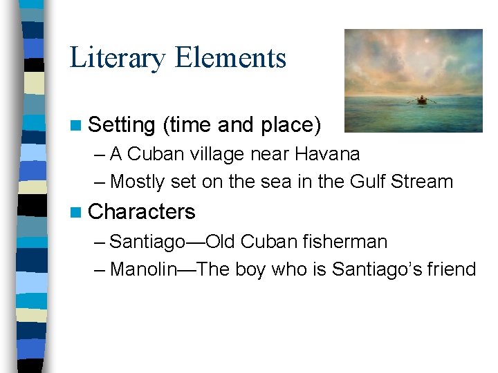 Literary Elements n Setting (time and place) – A Cuban village near Havana –