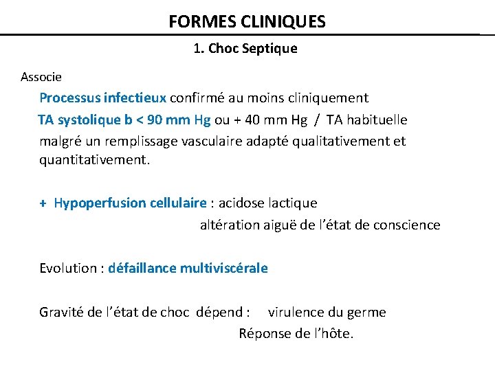 FORMES CLINIQUES 1. Choc Septique Associe Processus infectieux confirmé au moins cliniquement TA systolique