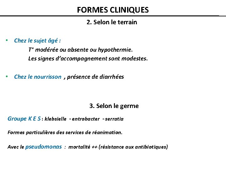 FORMES CLINIQUES 2. Selon le terrain • Chez le sujet âgé : T° modérée