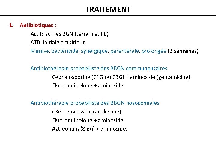 TRAITEMENT 1. Antibiotiques : Actifs sur les BGN (terrain et PE) ATB initiale empirique