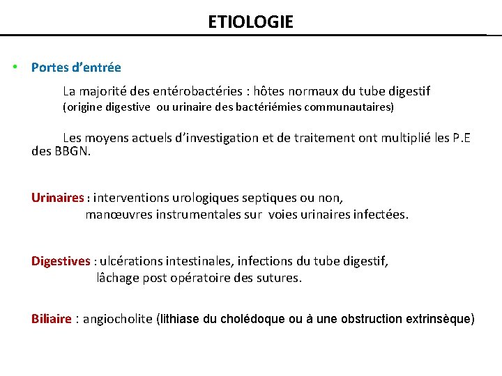 ETIOLOGIE • Portes d’entrée La majorité des entérobactéries : hôtes normaux du tube digestif