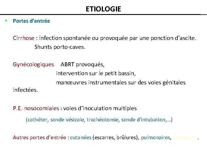 ETIOLOGIE • Portes d’entrée Cirrhose : infection spontanée ou provoquée par une ponction d’ascite.