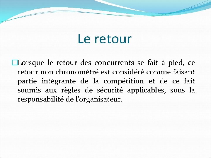 Le retour �Lorsque le retour des concurrents se fait à pied, ce retour non